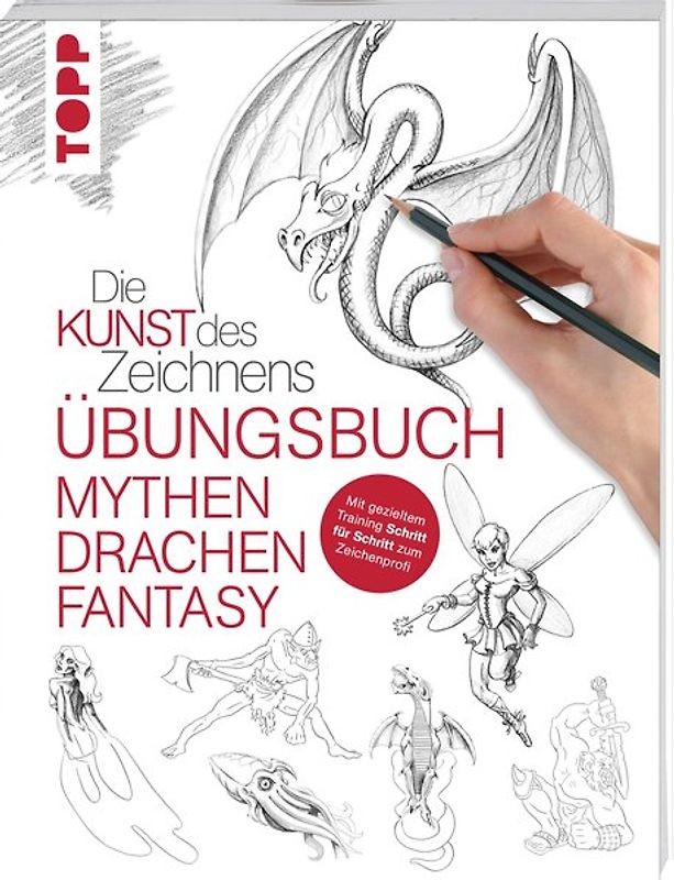 Die Kunst des Zeichnens - Mythen, Drachen, Fantasy Übungsbuch