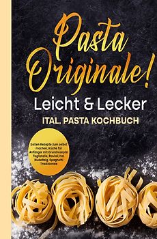 Pasta Originale! Leicht &amp; Lecker