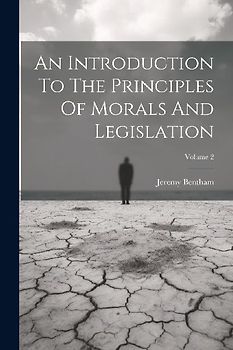 An Introduction To The Principles Of Morals And Legislation; Volume 2