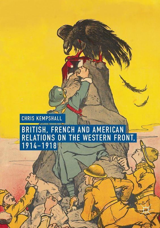 British, French and American Relations on the Western Front, 1914–1918