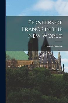 Pioneers of France in the New World