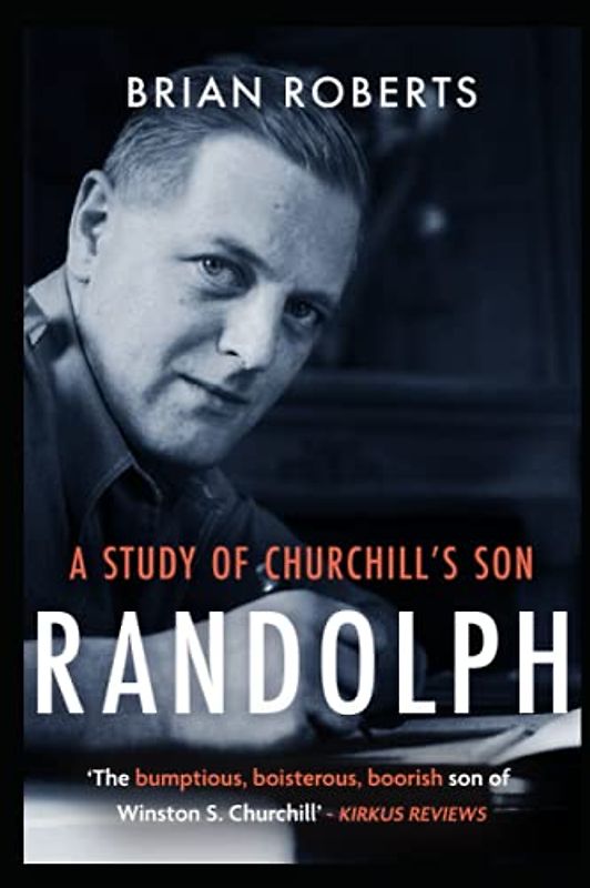 Randolph: A study of Churchill's son