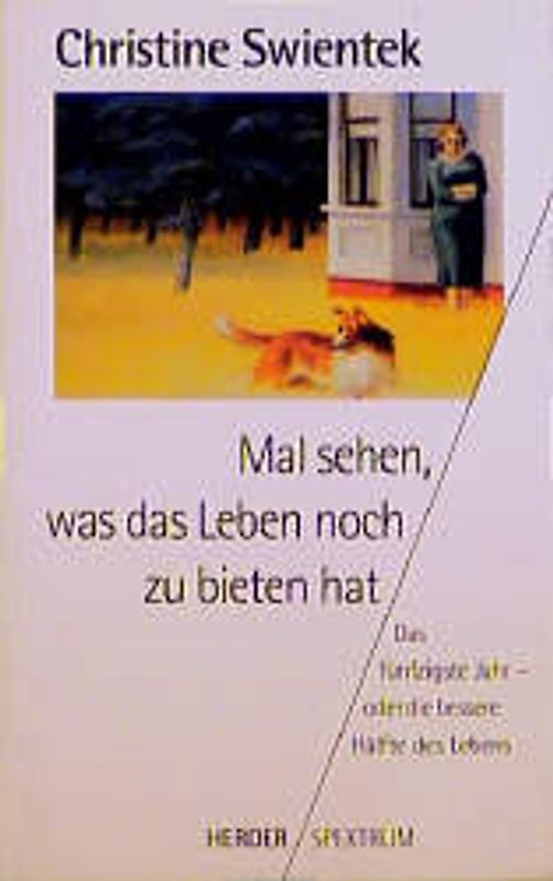 Mal sehen, was das Leben noch zu bieten hat