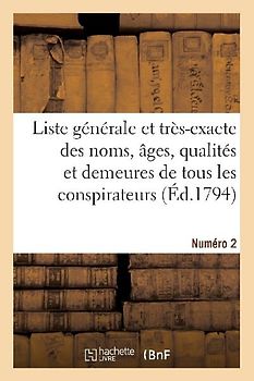 Liste Générale Et Très-Exacte Des Noms, Âges, Qualités Et Demeures. Numéro 2
