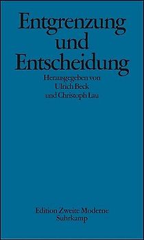 Entgrenzung und Entscheidung: Was ist neu an der Theorie reflexiver Modernisierung?