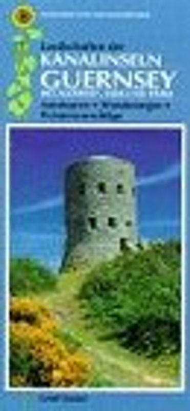 Landschaften der Kanalinseln. Ein Auto- und Wanderführer / Guernsey, mit Alderney, Sark und Herm