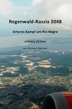 Die Raumsiedler von Puntirjan / Regenwald-Razzia 2048 - Arturos Kampf am Rio Negro