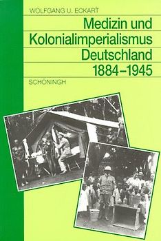Medizin und Kolonialimperialismus Deutschland 1884-1945