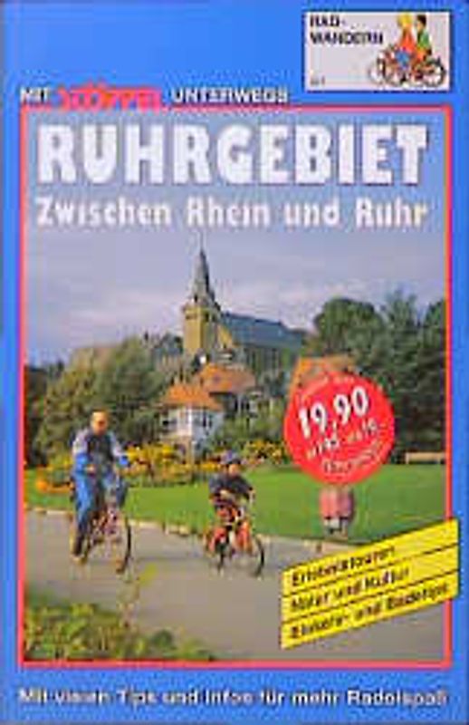 Ruhrgebiet Radwandern. Zwischen Rhein und Ruhr. Erlebnistouren, Natur und Kultur pur, Einkehr- und Badetips. Mit vielen Tips und Infos für mehr Radelspass