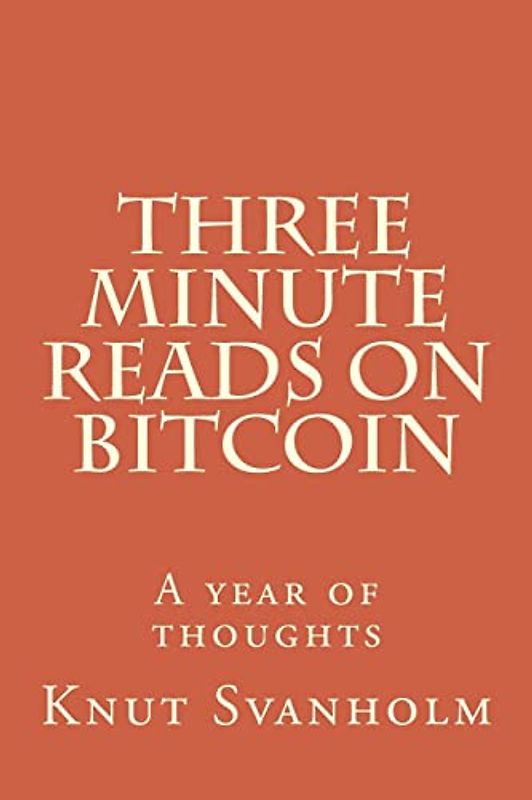 Three Minute Reads on Bitcoin: A year of thoughts