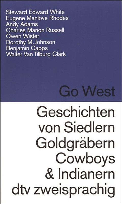 Go West /Geschichten von Siedlern, Goldgräbern, Cowboys und Indianern