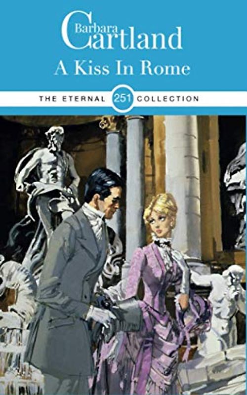 251. A Kiss In Rome (The Eternal Collection, Band 251)