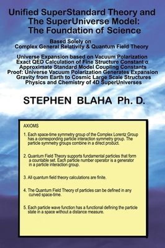 Unified SuperStandard Theory and The SuperUniverse Model: The Foundation of Science