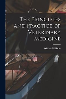 The Principles and Practice of Veterinary Medicine