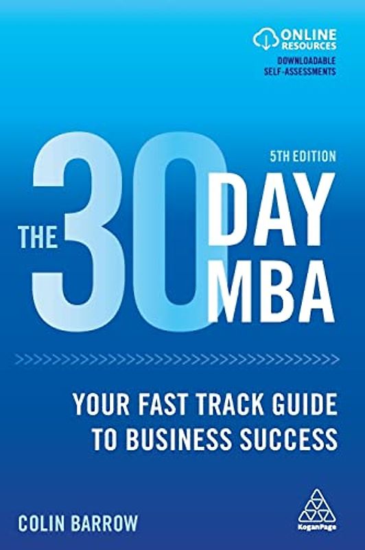 The 30 Day MBA: Your Fast Track Guide to Business Success