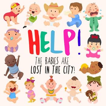 Help! The Babies Are Lost in the City!: A Fun Where's Wally/Waldo Book For Ages 2-5 (Help! Books, Band 15)