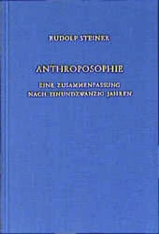 Anthroposophie - Eine Zusammenfassung nach einundzwanzig Jahren