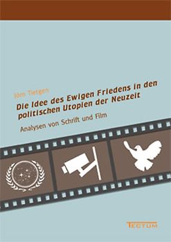 Die Idee des Ewigen Friedens in den politischen Utopien der Neuzeit
