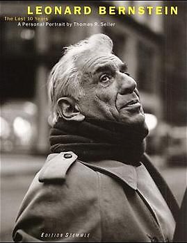 Leonard Bernstein. The Last 10 Years. A Personal Portrait