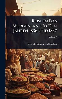 Reise In Das Morgenland In Den Jahren 1836 Und 1837