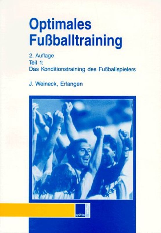 Optimales Fussballtraining. Teil 1: Das Konditionstraining des Fussballspielers