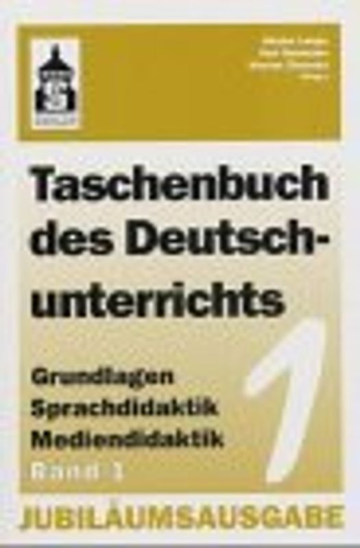 Taschenbuch des Deutschunterrichts. Grundfragen und Praxis der Sprach- und Literaturdidaktik