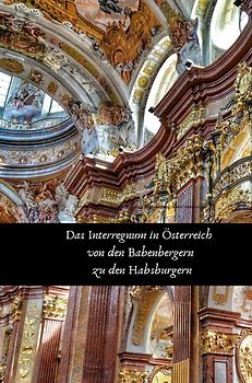 Das Interregnum in Österreich von den Babenbergern zu den Habsburgern
