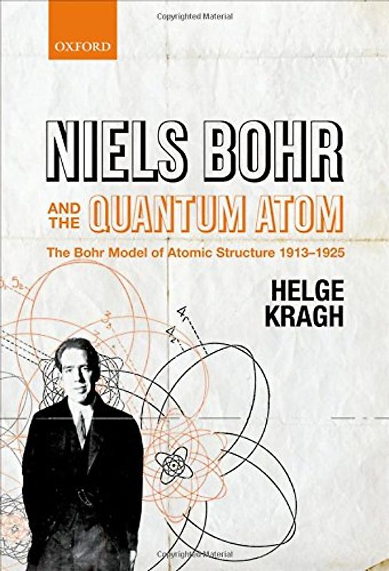 NIELS BOHR & THE QUANTUM ATOM: The Bohr Model of Atomic Structure 1913-1925
