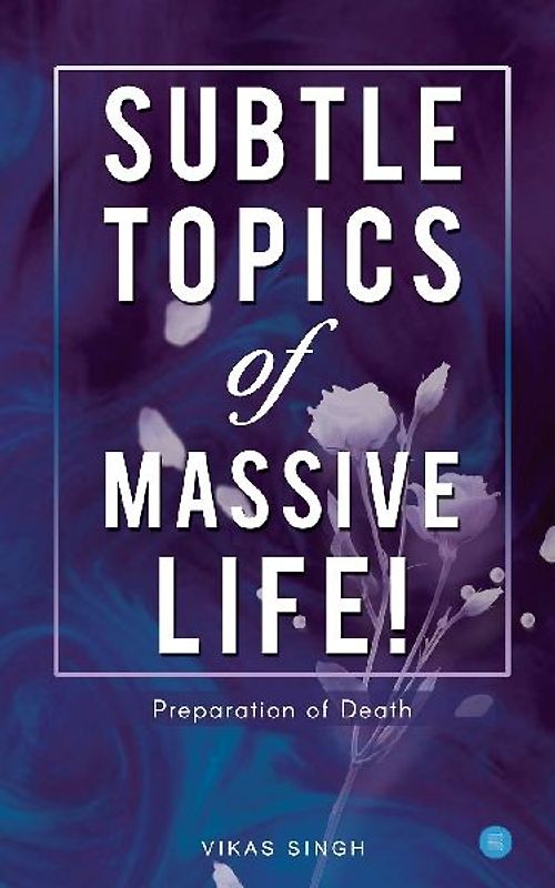 Subtle topics of Massive Life