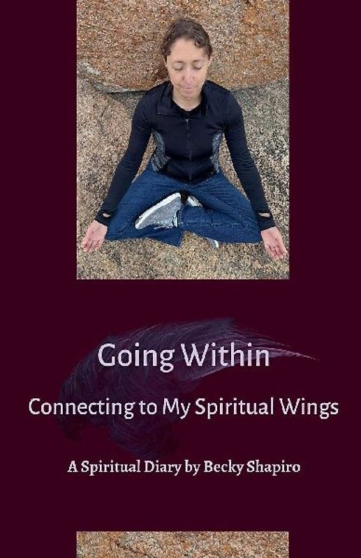 Going Within- Connecting to My Spiritual Wings