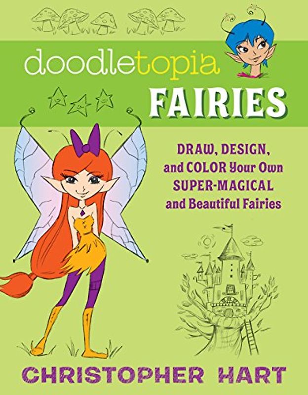 Doodletopia Fairies: Draw, Design, and Color Your Own Super-Magical and Beautiful Fairies