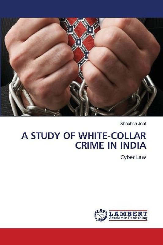 A STUDY OF WHITE-COLLAR CRIME IN INDIA