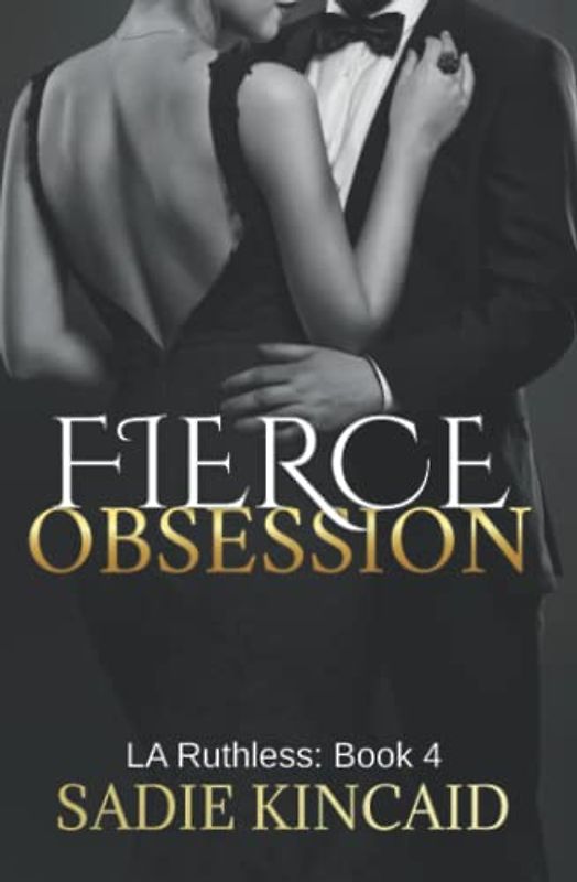 Fierce Obsession: LA Ruthless: Book 4 (L.A. Ruthless Series, Band 4)
