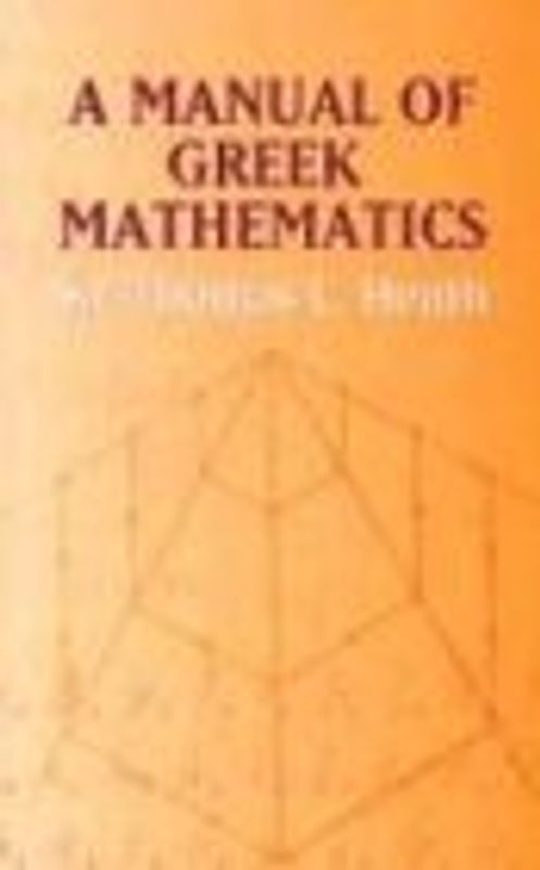 A Manual of Greek Mathematics - Heath, Thomas L.