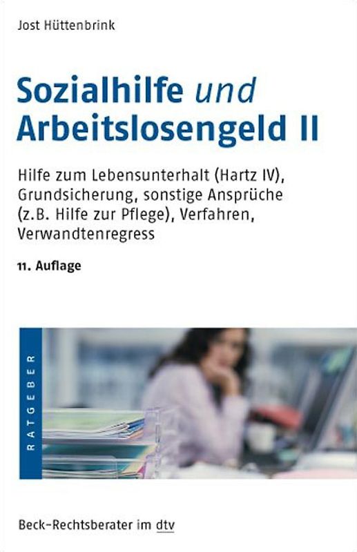 Sozialhilfe und Arbeitslosengeld II. Hilfe zum Lebensunterhalt (Hartz IV), Grundsicherung, sonstige Ansprüche (z. B. Hilfe zur Pflege), Verfahren, Verwandtenregress