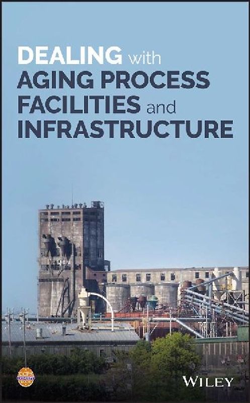 Dealing with Aging Process Facilities and Infrastructure