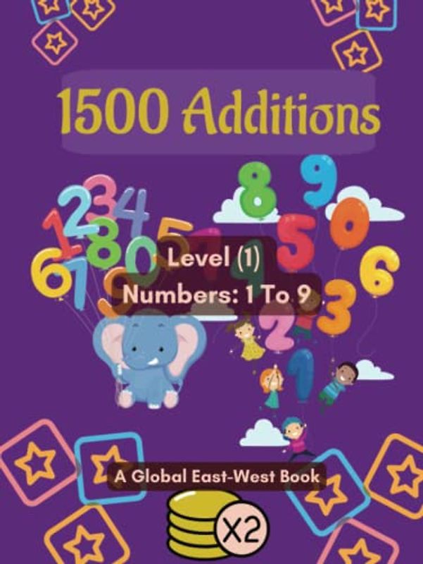 1500 Additions: Math Practice Workbook, Exercices and Solutions: Level (1) Numbers used: 1 to 9. Age: 6-8 (Math Magic for Kids: A Guide to Addition, Subtraction, Multiplication, and Division)