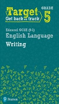 Target Grade 5 Writing Edexcel GCSE (9-1) English Language Workbook