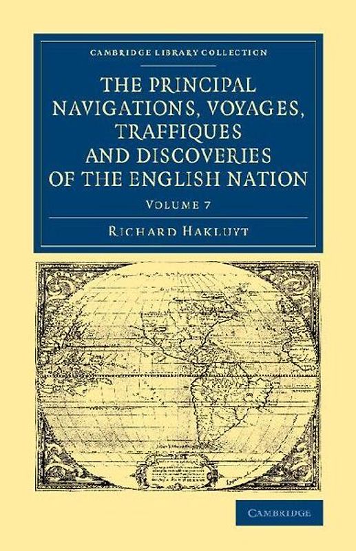 The Principal Navigations Voyages Traffiques and Discoveries of the English Nation