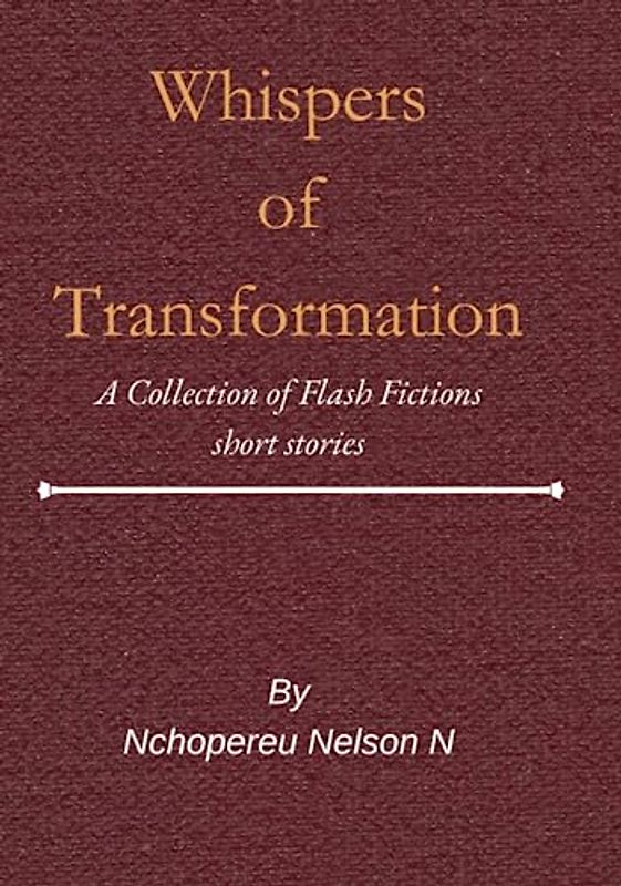 Whispers of Transformation: A Collection of Flash Fiction
