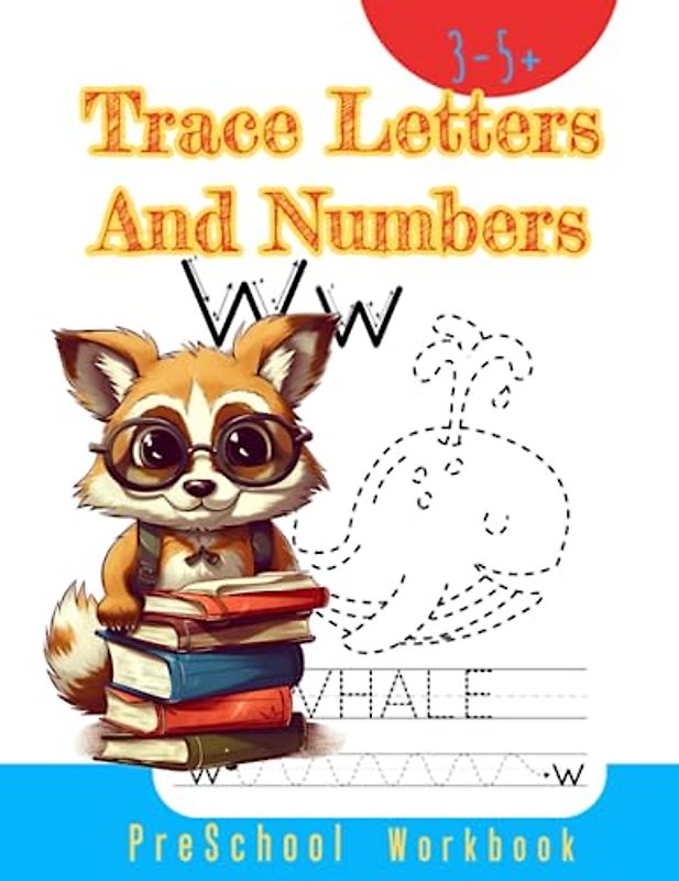 PreSchool Workbook - Trace Letters and Numbers: Fun and Educational Tracing Exercises for Preschoolers to Improve Handwriting Skills: Prepare Your ... with Engaging Activities and Practice Pages