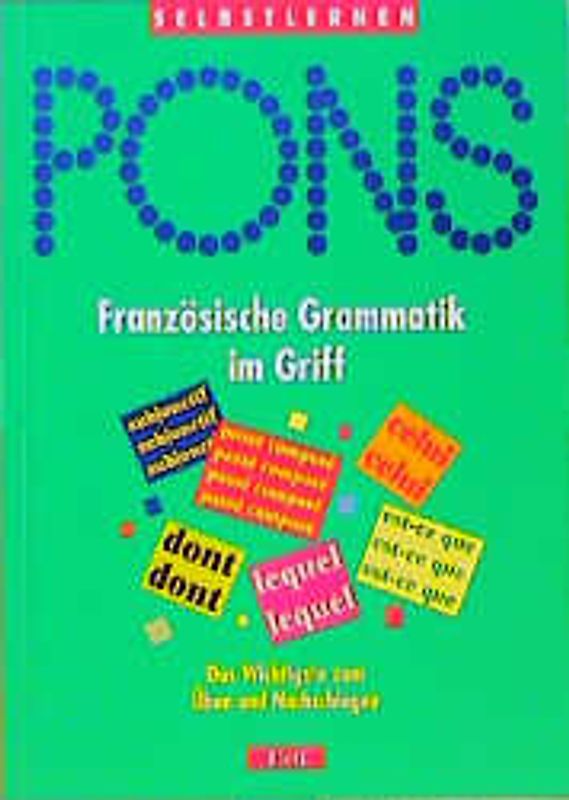 Französische Grammatik im Griff. Das Wichtigste zum Üben und Nachschlagen