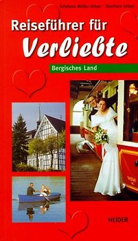 Reiseführer für Verliebte Bergisches Land