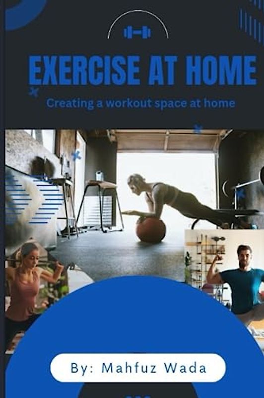 Exercise at home: Creating a Personal gym and workout space