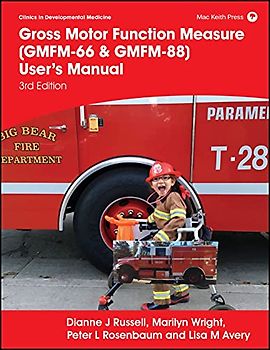 Gross Motor Function Measure (GMFM-66 & GMFM-88) User's Manual (Clinics in Developmental Medicine)