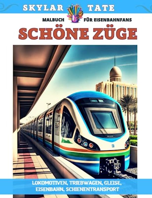 Schöne Züge – Malbuch für Eisenbahnfans – Lokomotiven, Triebwagen, Gleise, Eisenbahn, Schienentransport