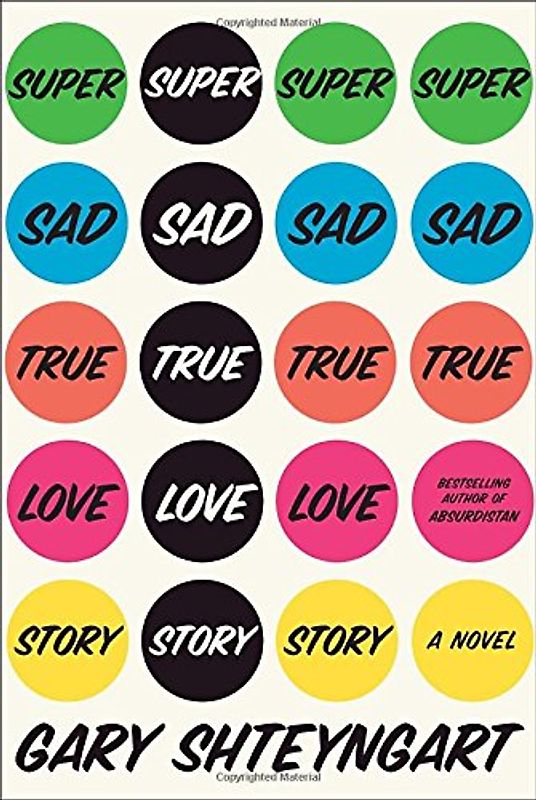 Super Sad True Love Story: A Novel - Gary Shteyngart