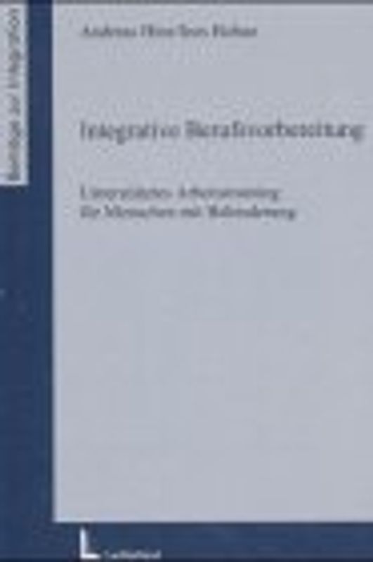 Integrative Berufsvorbereitung. Unterstütztes Arbeitstraining für Menschen mit Behinderung