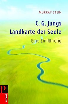 C.G. Jungs Landkarte der Seele. Eine Einführung