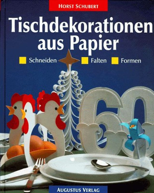 Tischdekorationen aus Papier. Schneiden - Falten - Formen